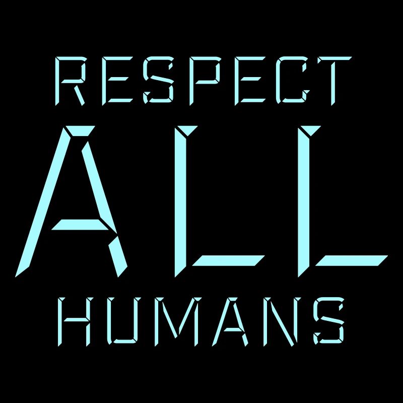Respect All Humans Statement Menschlichkeit Spruch