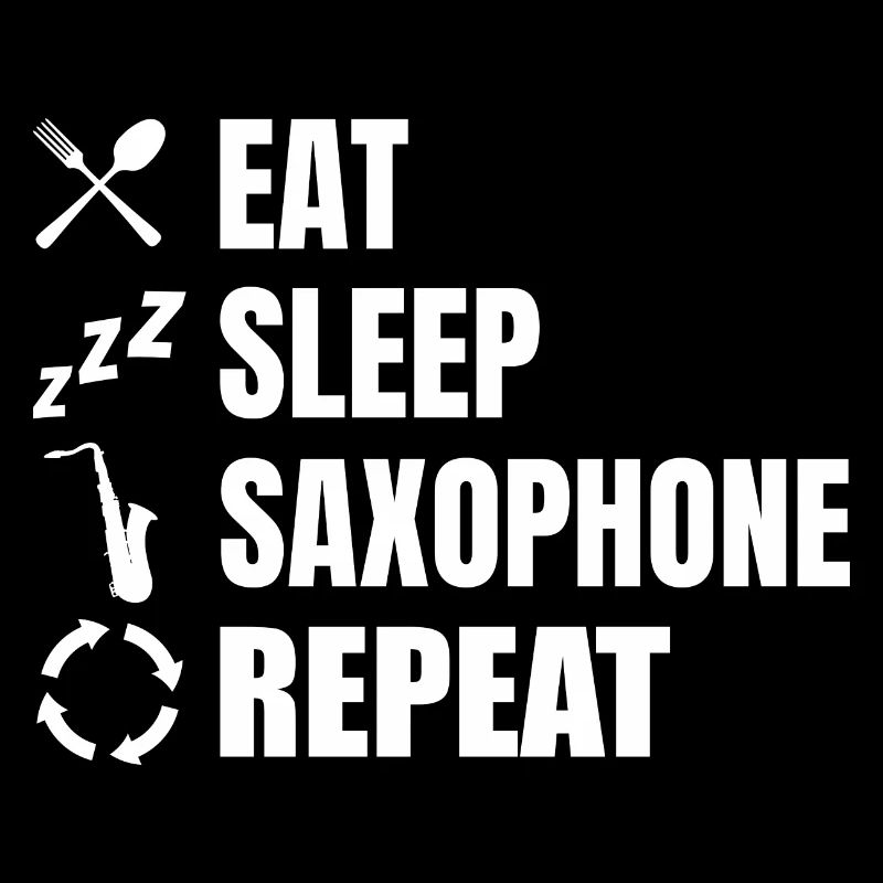 Eat Sleep Saxophone Répéter
