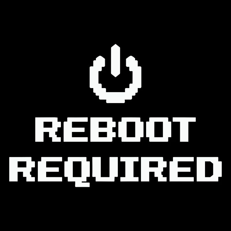 REBOOT REQUIRED Restart Required
