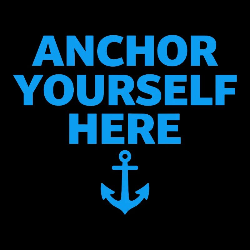 Anchor Yourself Here Anchor Statement Mindfulness