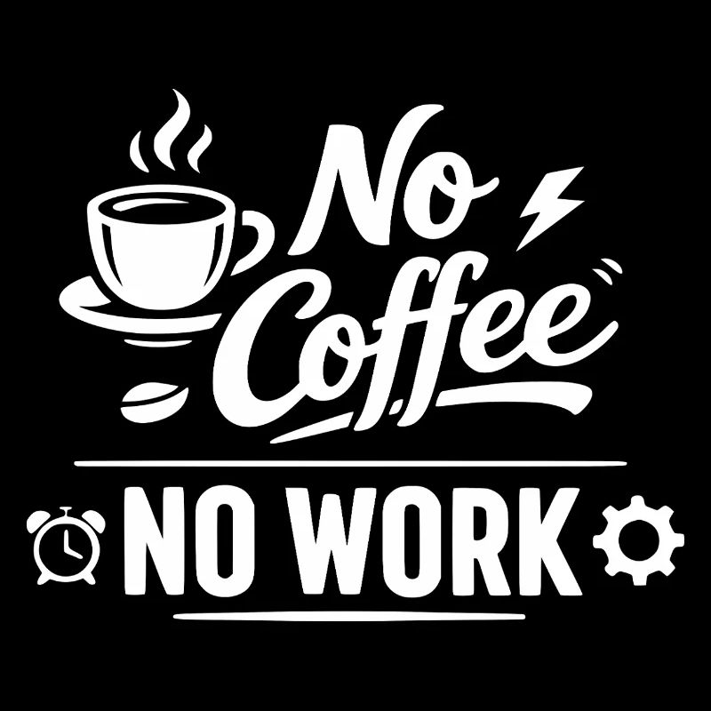 No Coffee No Work