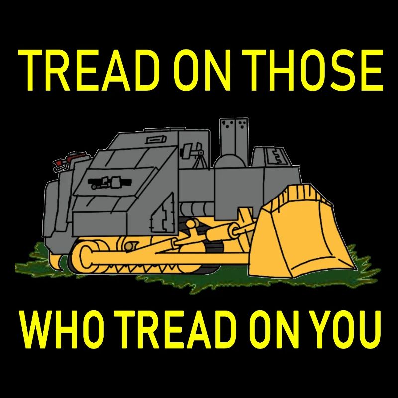 Tread On Those Who Tread On You Killdozer Art