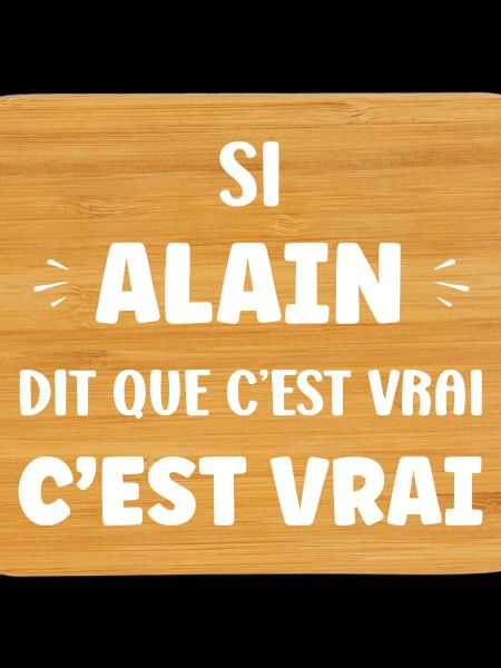 If Alain says it's true