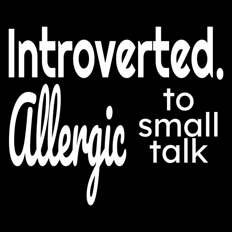 Introverted allergic to small talk