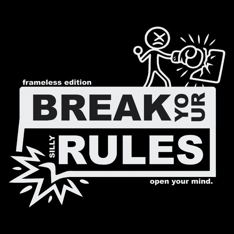 Break your silly rules - frameless edition