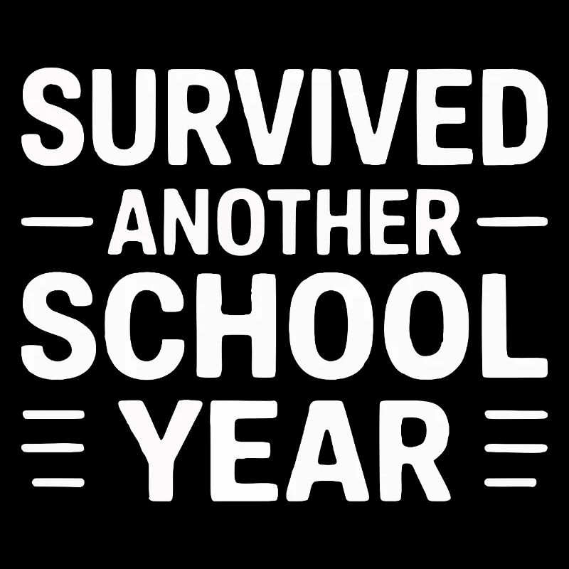 Survived Another School Year Statement