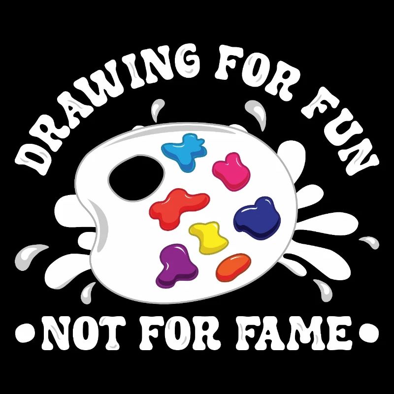 Funny Art Painter For Fun Not For Fame Drawing