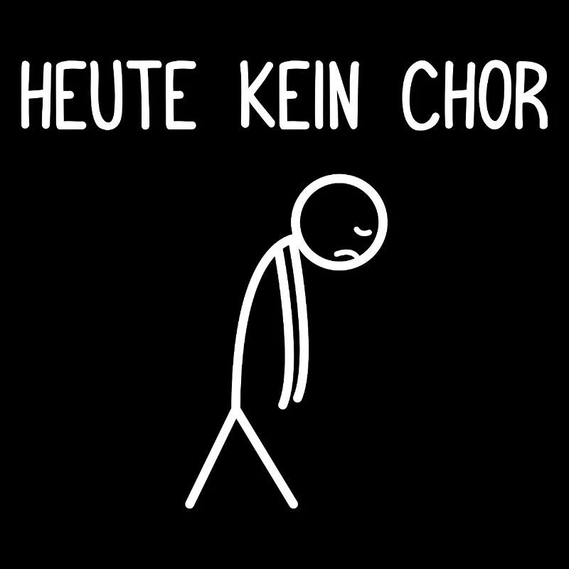 Heute kein Chor Dirigent Chorleiter Dirigenten