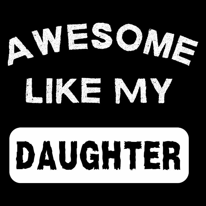 Awesome Like My Daughter Daddy Daughter Gift