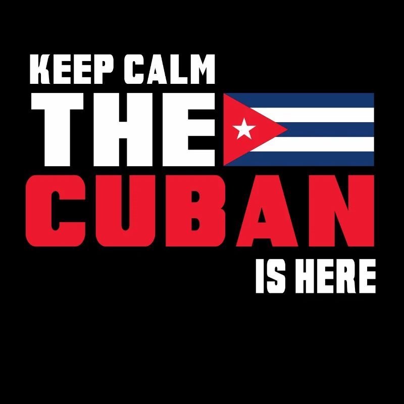 Keep Calm The Cuban is Here Cuba