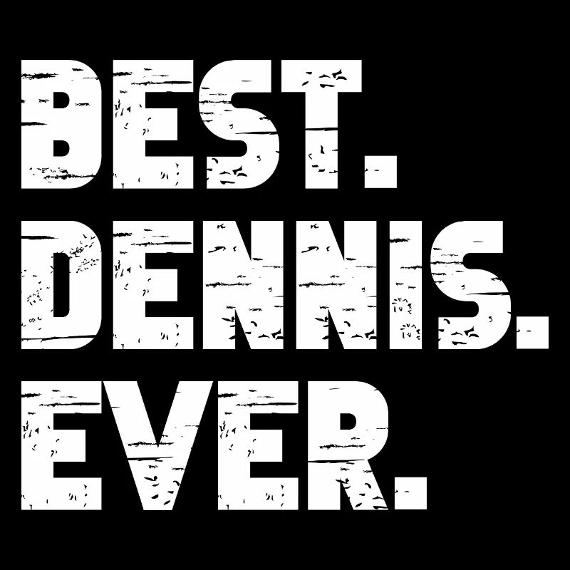 Best Dennis Ever Geschenk Spruch