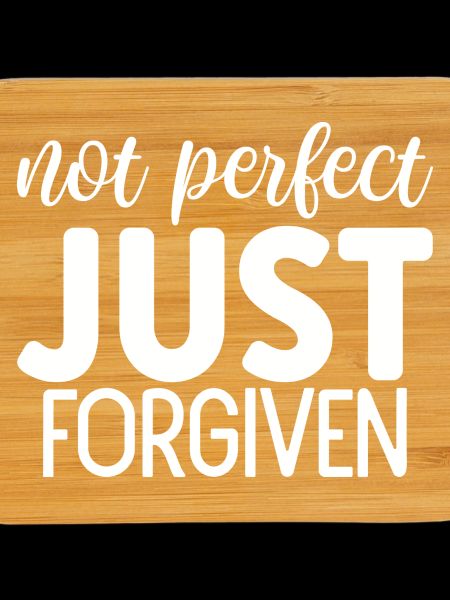 Not perfect just forgiven