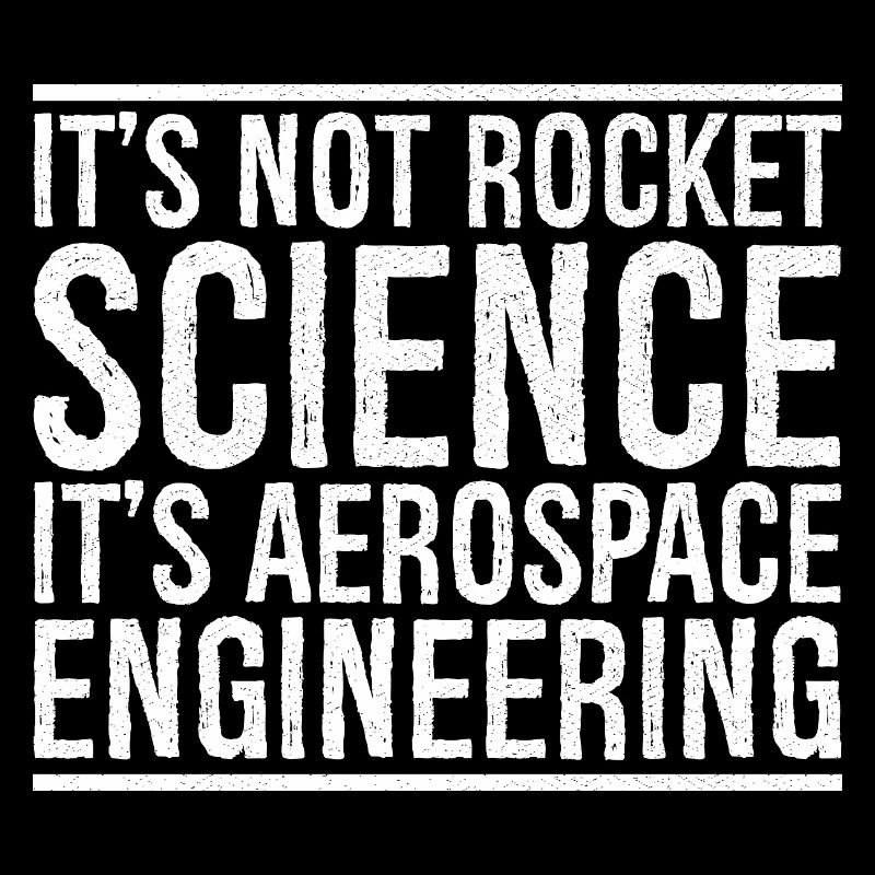 it's not rocket science it s aerospace engineering