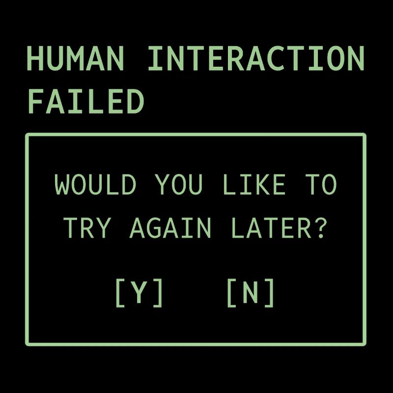 Human Interaction Failed
