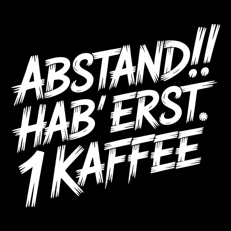 ABSTAND! Ich hatte erst einen Kaffee