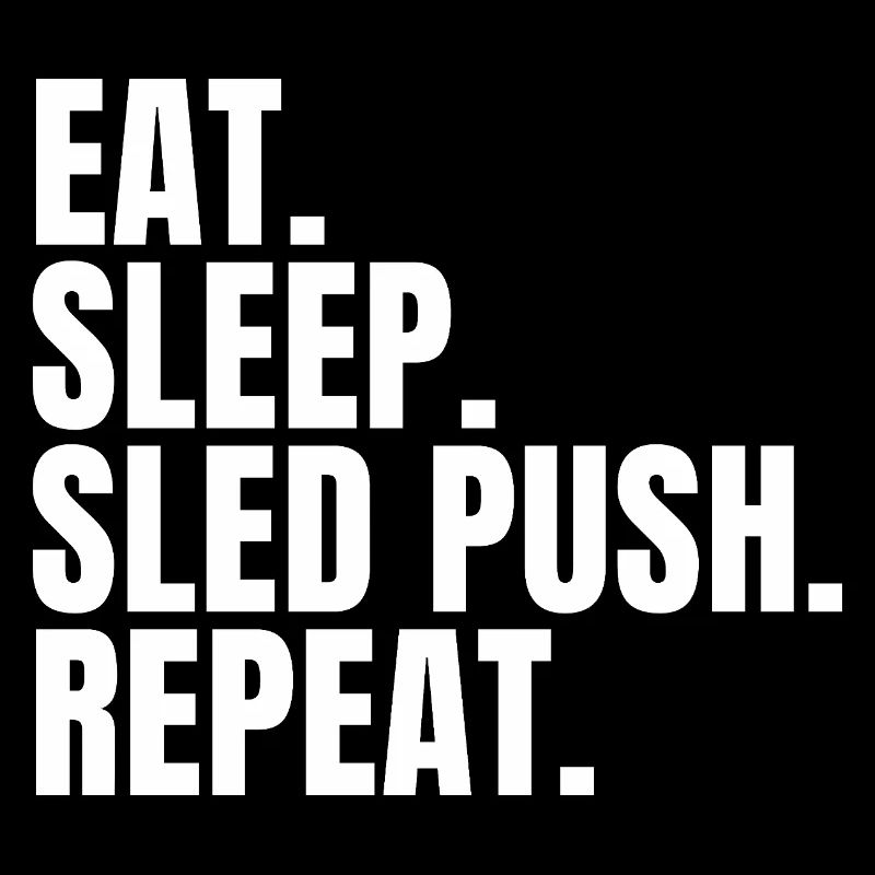 Eat Sleep Sled Push Repeat Funny Gym Workout
