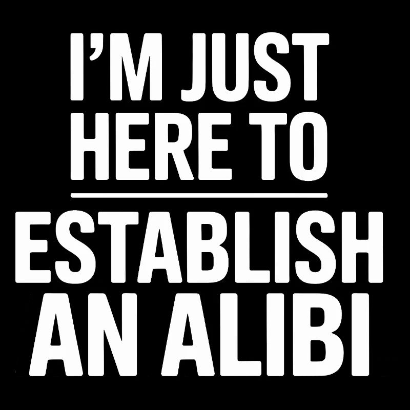 I'm just here to establish an Alibi - True Crime