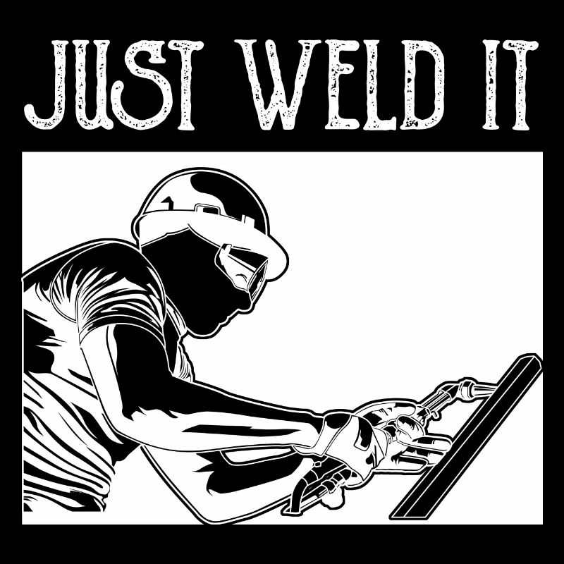 Just Weld It