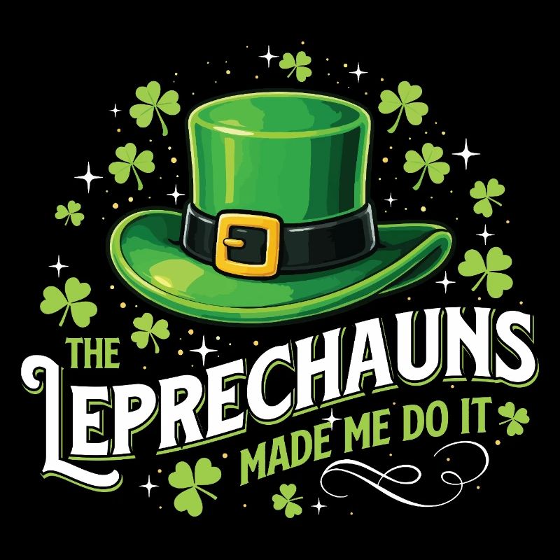 The Leprechauns Made Me Do It - St. Patrick's Day