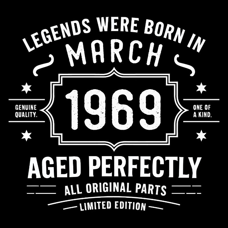 Legendary since March 57, 1969 Birthday March 1969