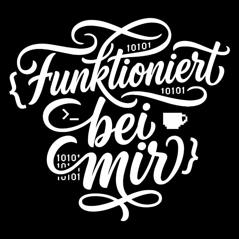 Funktioniert bei mir Programmierer Spruch