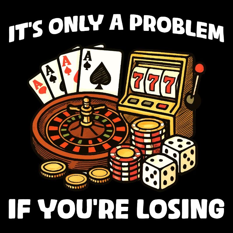 Only a problem Casino Gambling Funny Player