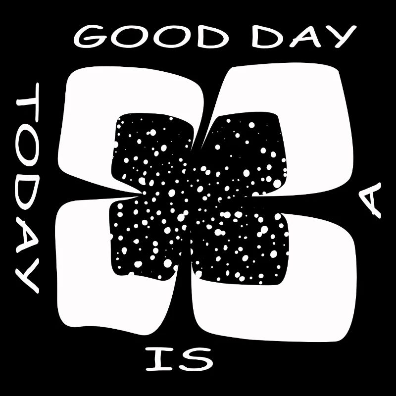 Today is a good day (Four-leaf clover)