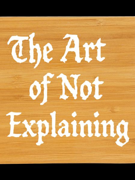 the art of not explaining