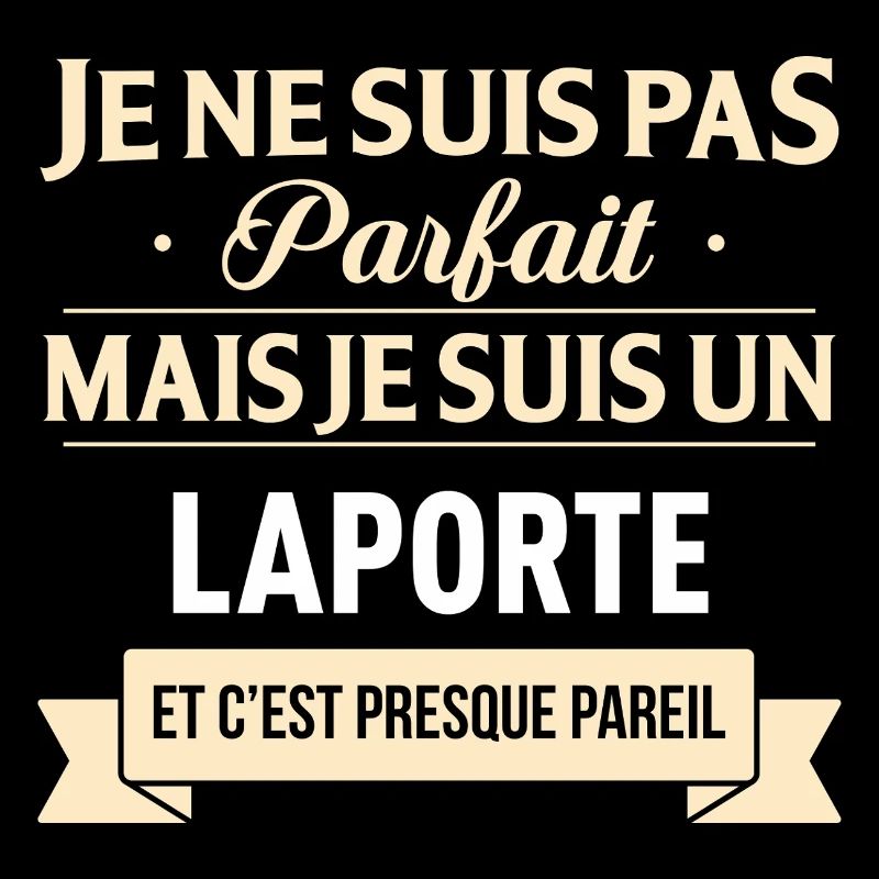 Je Ne Suis Pas Parfait Mais Je Suis Un Laporte ...