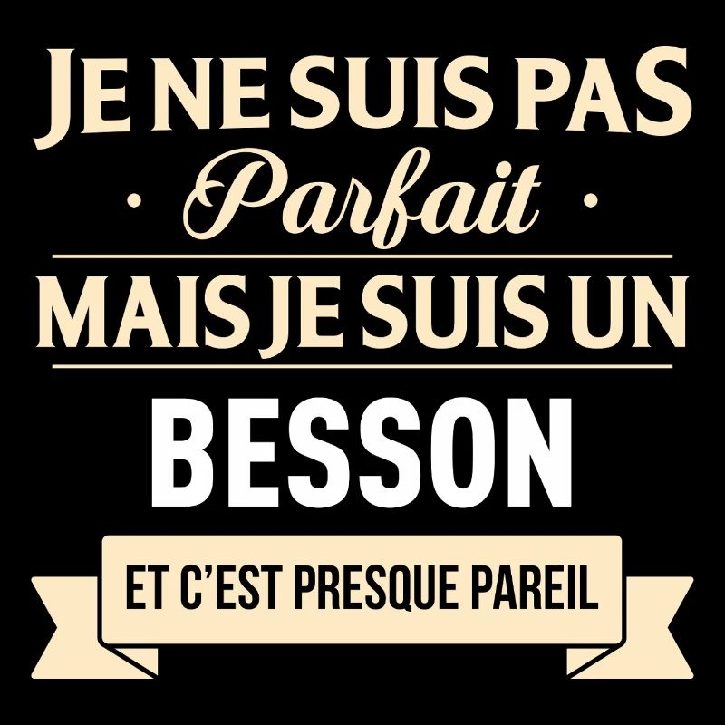 Je Ne Suis Pas Parfait Mais Je Suis Un Besson E...