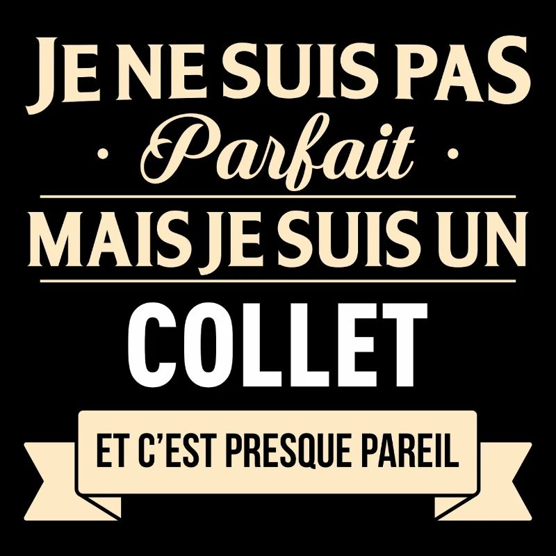 Je Ne Suis Pas Parfait Mais Je Suis Un Collet E...