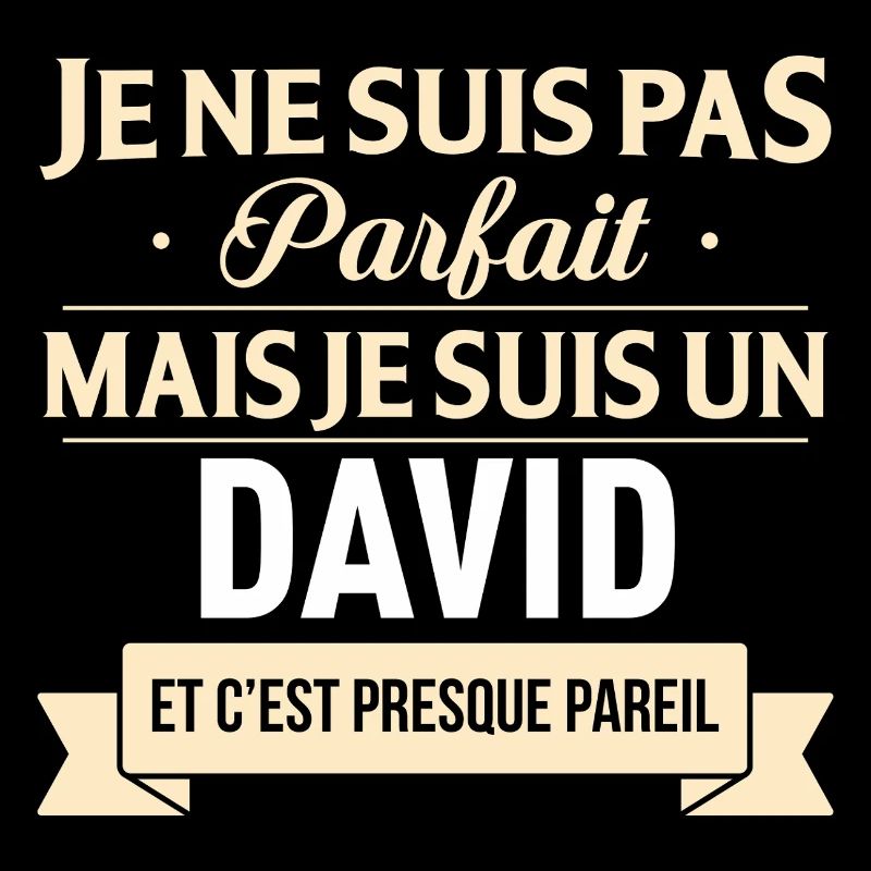 Je Ne Suis Pas Parfait Mais Je Suis Un David Et...