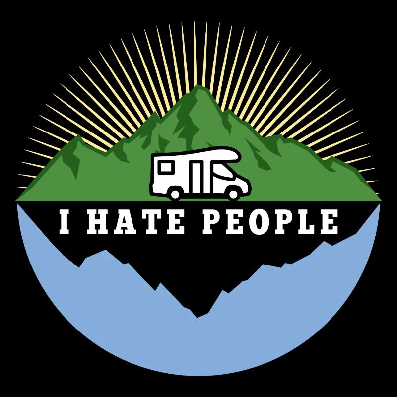 I hate people - Camping Nature Solitude