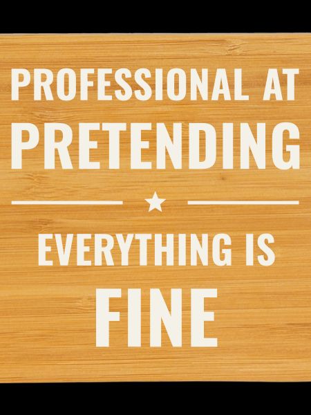 Pretending Everything Is Fine