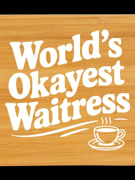 World's Okayest Waitress