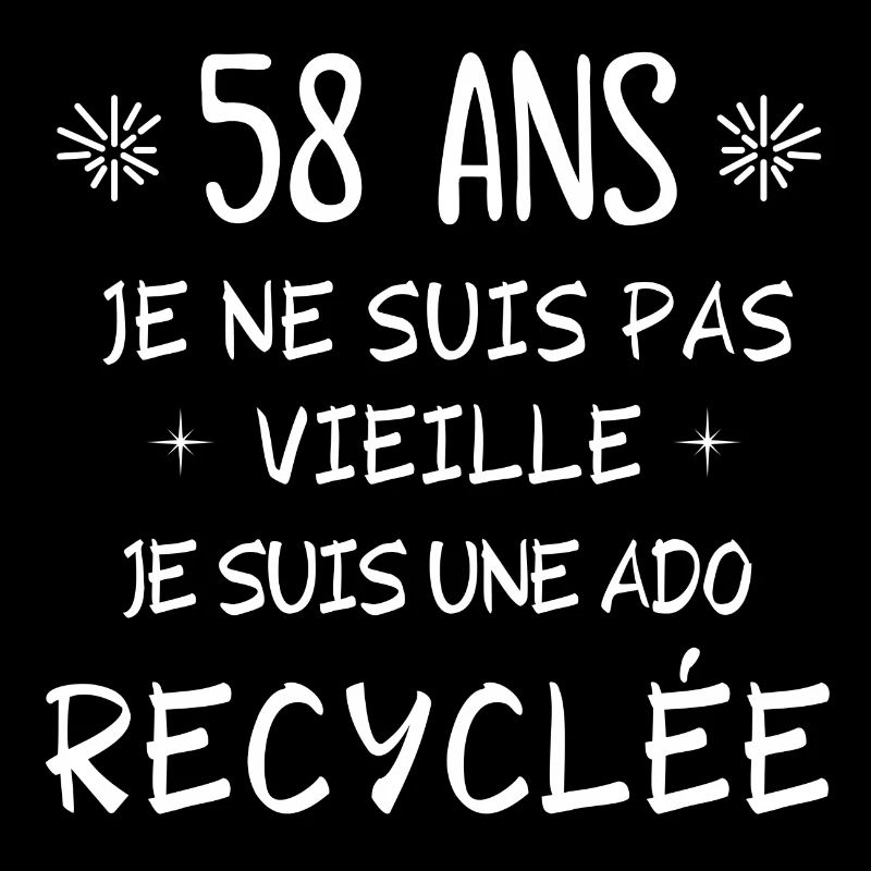 ado recyclée, anniversaire 58 ans, j'ai 58 ans