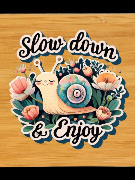 slow down an enjoy