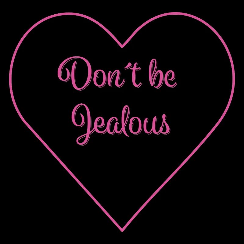 DON'T BE JEALOUS