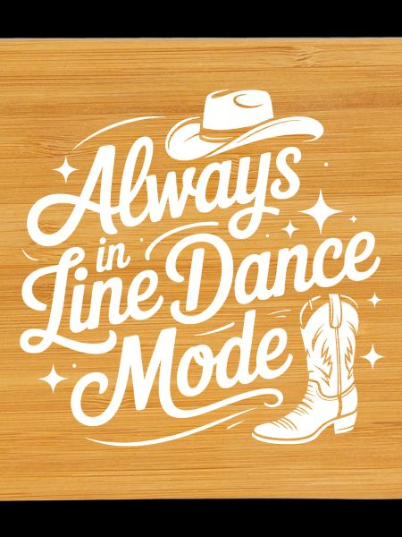 Always in Line Dance Mode