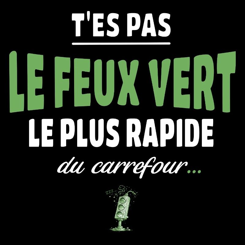 T’es pas le feu vert le plus rapide – Vanne