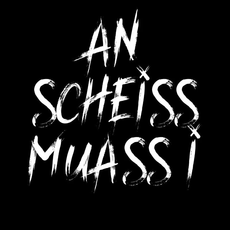 AN SCHEISS MUASS I