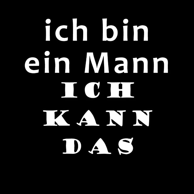 ich bin ein Mann ich kann das