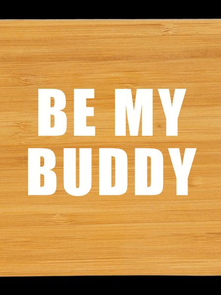 Be my buddy