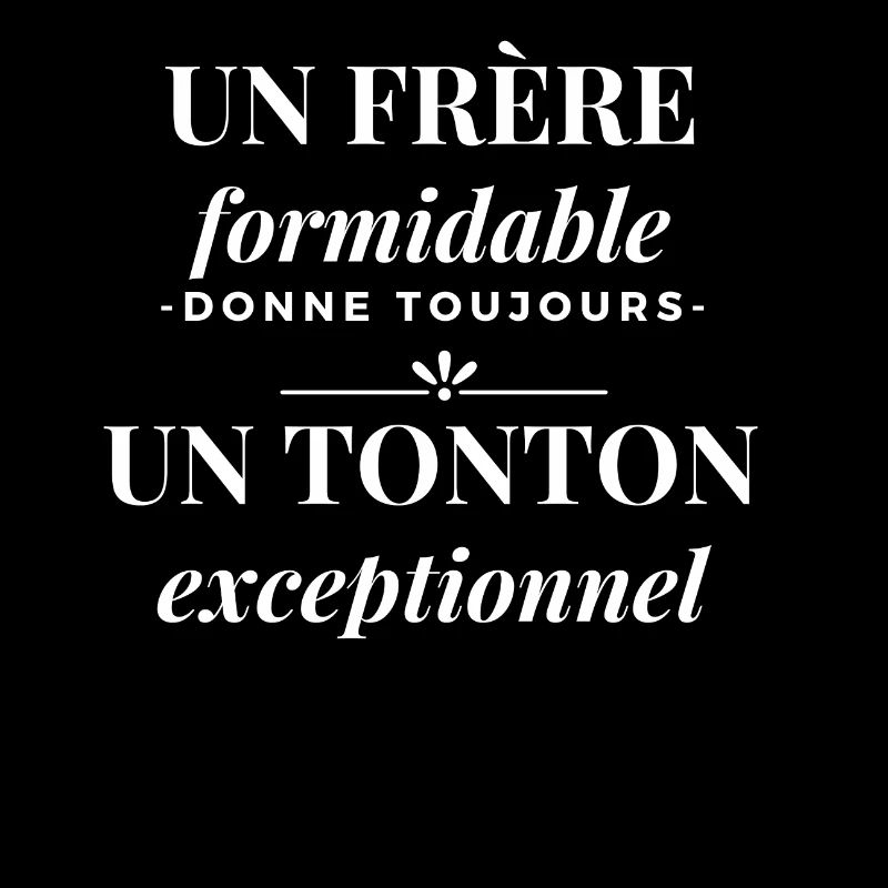 Frère formidable tonton exceptionnel