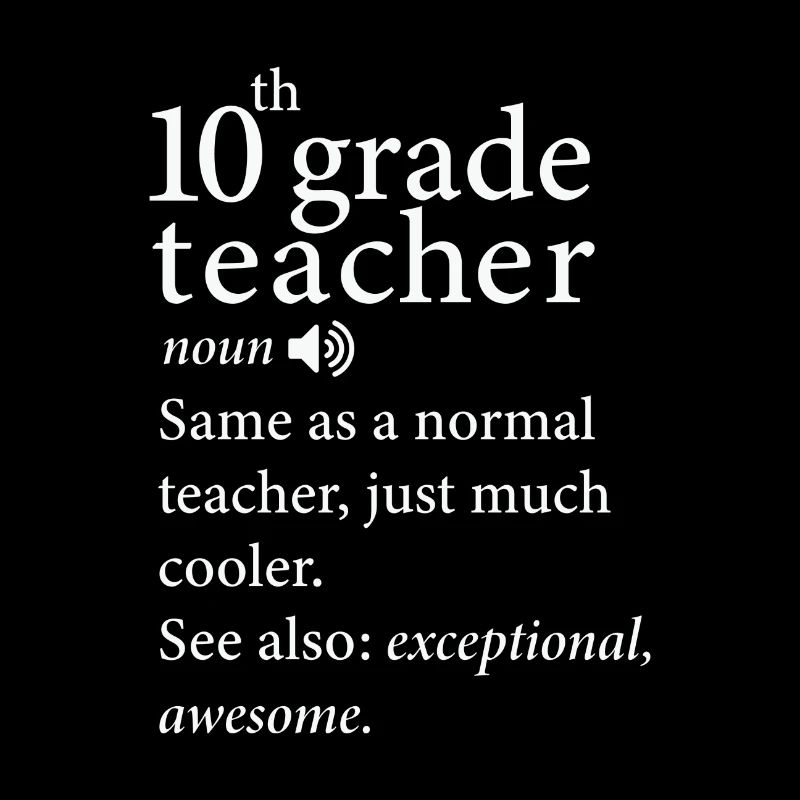 10Th Grade Teacher Funny Definition
