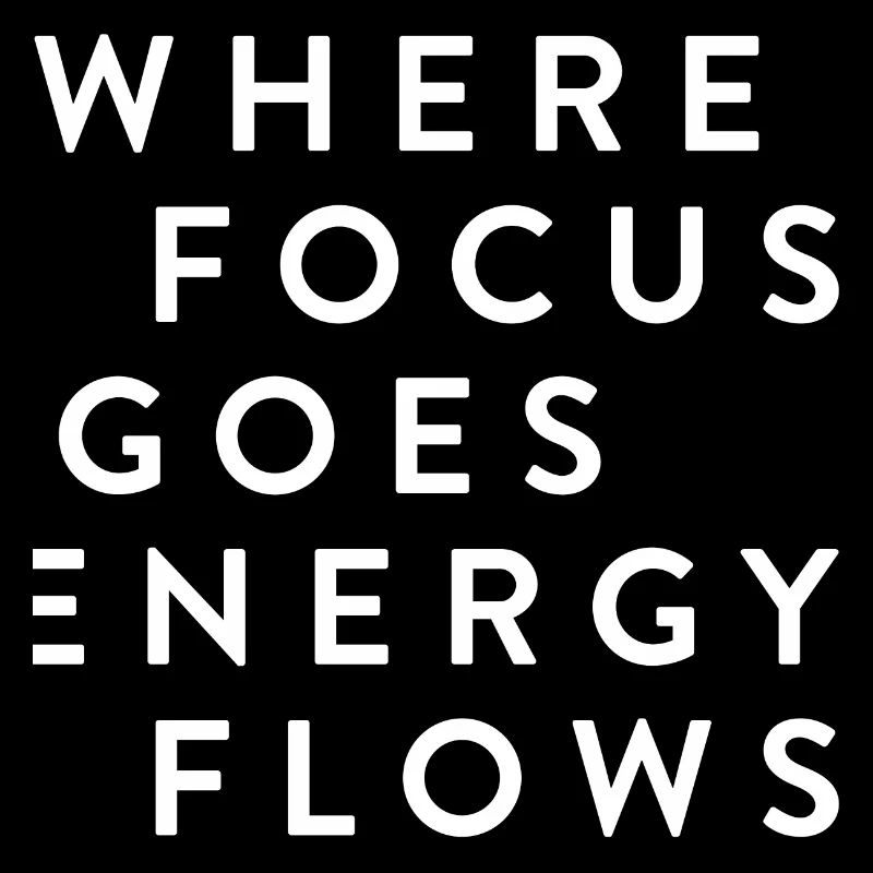 where focus goes energy flows