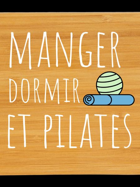 manger dormir pilates