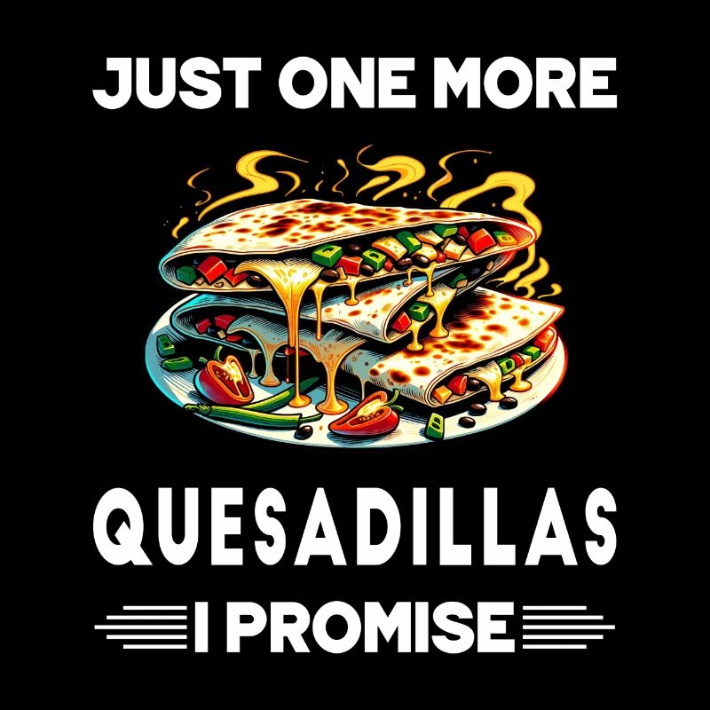 Encore une Quesadillas, c'est promis