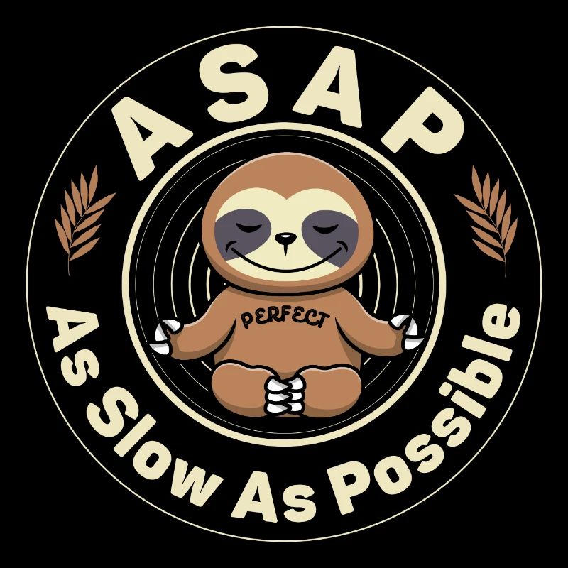 ASAP As Slow As Possible