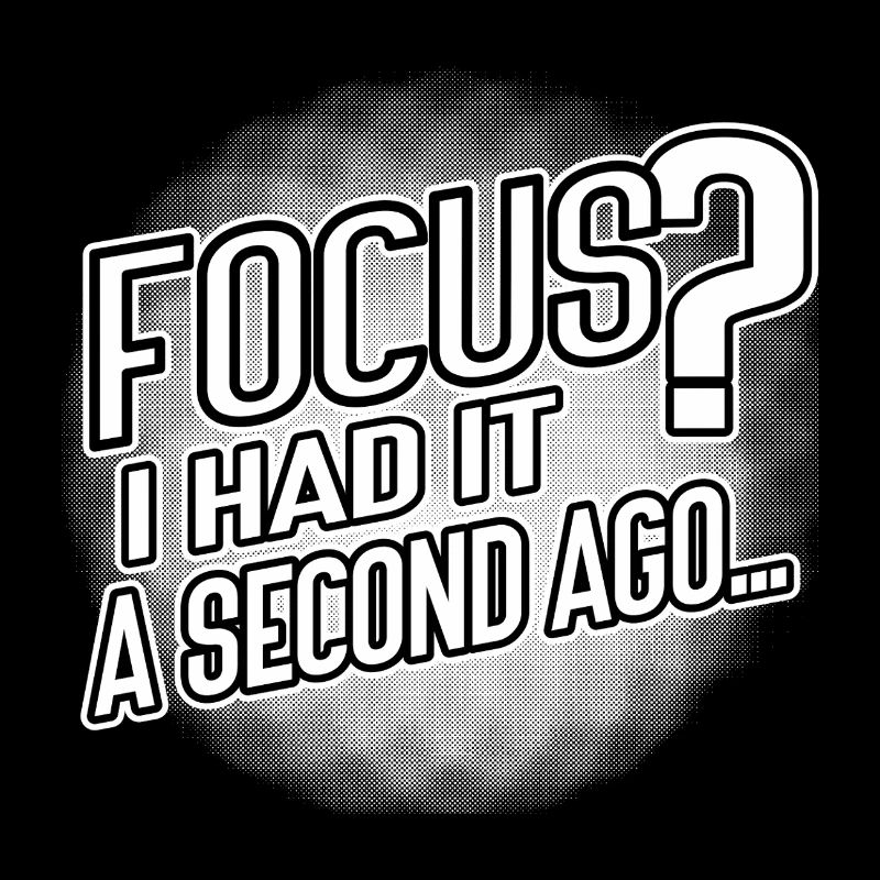 Focus? I Had It a Second Ago – Brain Humor